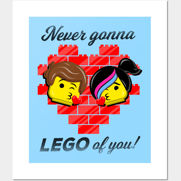 Never Gonna LEGO of You! Wall Art by Punksthetic